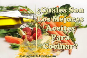 cuales son los mejores aceites para cocinar la pagina de alberto 20220508 0203