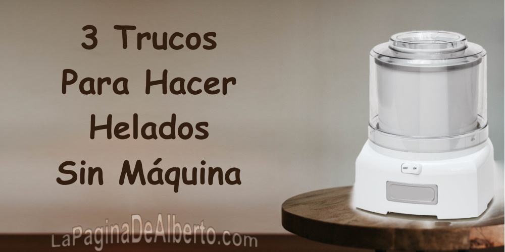 3 trucos para hacer helados sin máquina la página de Alberto