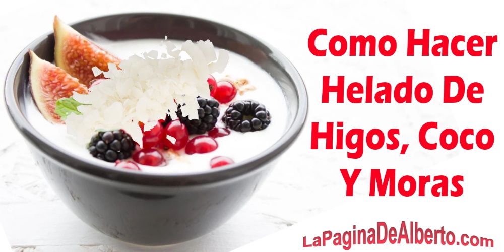 Como hacer helado de higos, <a href=